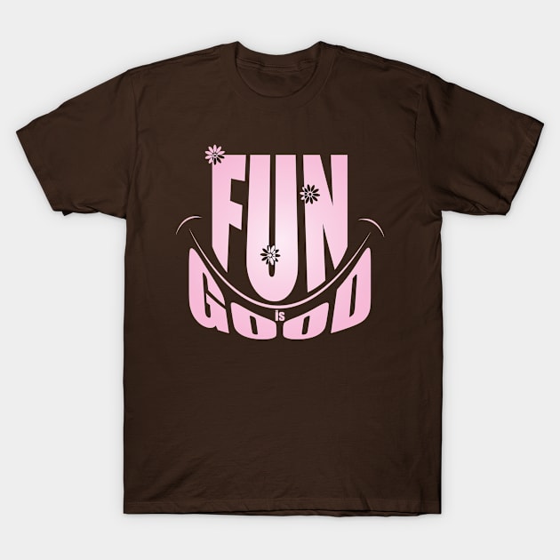 Fun is Good T-Shirt by Blikk